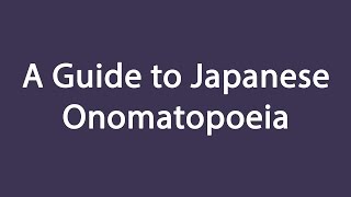 A Guide to Japanese Onomatopoeia [upl. by Noirb807]