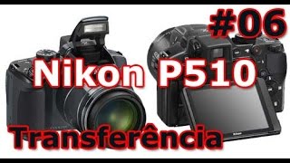 Nikon Coolpix P510  Review  Transferência de fotos para PC  PTBR  Brasil [upl. by Ecille]