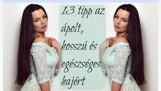 13 tipp az ápolt hosszú és egészséges hajért  A hosszú hajam titka [upl. by Ahsiela]