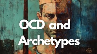 Jungian Archetypes and OCD [upl. by Paolo532]