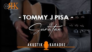 Suratan  Tommy J Pisa  Akustik Karaoke [upl. by Anilos]