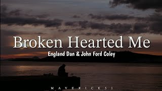 Broken Hearted Me LYRICS by England Dan and John Ford Coley ♪ [upl. by Borlase]