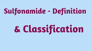 SULFONAMIDE DEFINITION AND CLASSIFICATION [upl. by Qahsi]