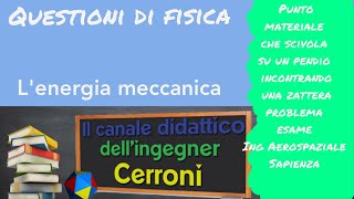 Energia meccanica  Punto che scende un pendio scabro problema  14 [upl. by Nosle]