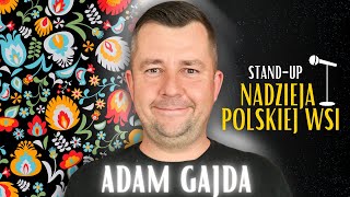 ADAM GAJDA  quotNadzieja polskiej wsiquot  Standup  2024 [upl. by Grimbly932]