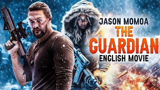 THE GUARDIAN  Hollywood Movie  Jason Momoa Jill Wagner Blockbuster Action Thriller English Movie [upl. by Leonardi]