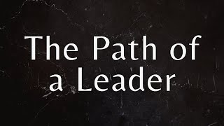 The Path of a Leader [upl. by Hilly]