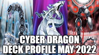 CYBER DRAGON DECK PROFILE MAY 2022 YUGIOH [upl. by Krisha]