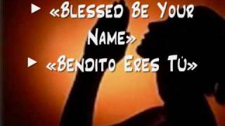 Blessed Be Your Name  Bendito Eres Tú [upl. by Pussej]