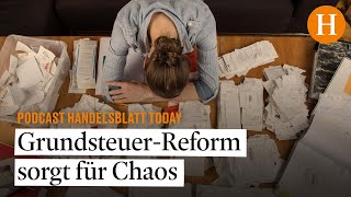 GrundsteuerReform sorgt für Chaos und verzweifelte Eigentümer – Handelsblatt Today [upl. by Joana]