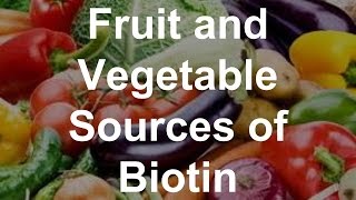 Fruit and Vegetable Sources of Biotin  Foods With Biotin [upl. by Aramanta]