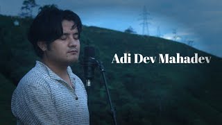 Adi Dev Mahadev  Aswin Lalahang Rai [upl. by Neetsirk]