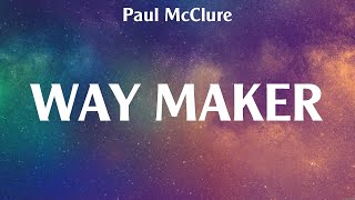 Paul McClure  Way Maker Lyrics Hillsong Worship Zach Williams Phil Wickham [upl. by Etnohc453]