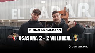 🔴 Osasuna 2  2 Villareal  Rescatando lo positivo de un final muy amargo [upl. by Dermott190]