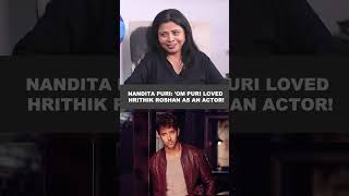 Nandita Puri on why Om Puri loved Hrithik Roshan as an actor [upl. by Terti]