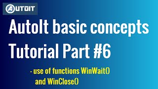 AutoIt basic concepts Tutorial part 6  Important Functions WinWait WinClose [upl. by Lazos618]