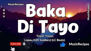 「MuzicRecipes Yayoi Yosso Lopau 420 SoldierzLC Beats 」 → Baka Di Tayo  Lyrics [upl. by Nocaed]