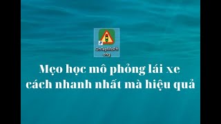 Mẹo học mô phỏng lái xe ô tô B1 B2 C trên máy tính hiệu quả nhất và không tốn thời gian [upl. by Lind]