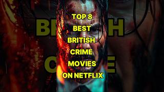 Top 8 Best British Crime Movies on Netflix shorts netflix movie [upl. by Anibla]