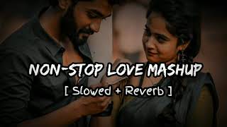 NonStop Love Mashup  Slowed  Reverb    shaitan music world  mashup trending shaitan [upl. by Aikenahs406]