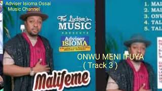 Adviser Isioma Ossai Music Channel  ONWU MENI IFUYA  Track 3 [upl. by Acilef]