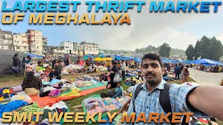 SMIT Weekly Market Tour  Largest Thrift Market of Meghalaya [upl. by Lowery]