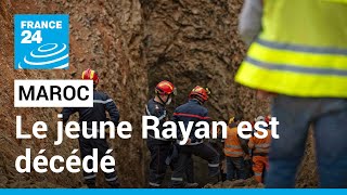 Maroc  Rayan le petit garçon tombé dans un puits est mort • FRANCE 24 [upl. by Muriah]