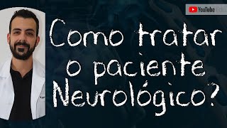 COMO TRATAR O PACIENTE NEUROLÓGICO  10 DICAS [upl. by Joya]