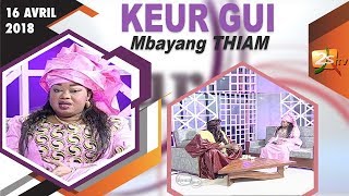 KEUR GUI DU 16 AVRIL 2018 AVEC MBAYANG THIAM [upl. by Auhs]