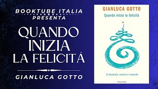 Recensione Libro “QUANDO INIZIA LA FELICITÁ” di Gianluca Gotto [upl. by Potts]