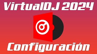 VirtualDJ 2024 · Configuración Inicial Para DJ Principiantes · KWBD Tutoriales PC [upl. by Chessy719]