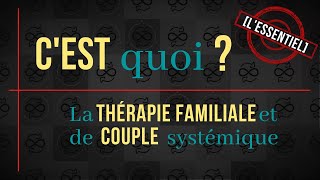 C’est quoi la thérapie familiale amp de couple systémique  L’ESSENTIEL [upl. by Jaycee829]