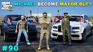 MICHAEL BECOME PRESIDENT OF LOS SANTOS  GTA 5 GAMEPLAY 90 [upl. by Heyes]