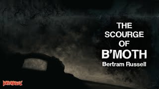 quotThe Scourge of BMothquot by Bertram Russell  From the Library of Rlyeh [upl. by March]