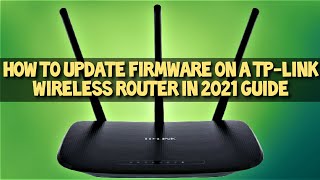 TP LINK Firmware Upgrade 2021 Easy Guide [upl. by Gazo33]