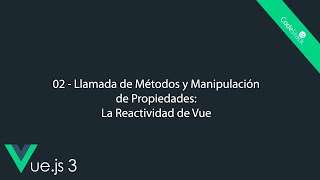 02  Llamada de Métodos y Manipulación de Datos La Reactividad de Vue Vuejs 3 [upl. by Eimyaj]