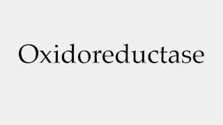 How to Pronounce Oxidoreductase [upl. by Dnomar]