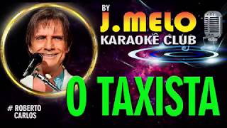 O TAXISTA ROBERTO CARLOS KARAOKÊ [upl. by Akemeuwkuhc]