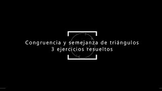 Congruencia y semejanza de triangulos 3 ejercicios resueltos [upl. by Sadinoel]