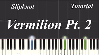 Slipknot  Vermilion Pt 2 Piano Tutorial [upl. by Ailen313]