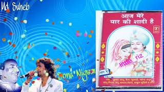 Aaj Mere Yaar Ki Shaadi Hai Sonu Nigam HQ Track [upl. by Akinyt]