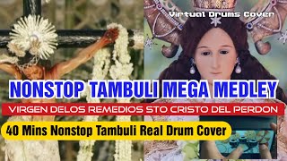 NONSTOP TAMBULI MEGA MEDLEY  REAL DRUM COVER  VIRGEN DELOS REMEDIOS STO CRISTO DEL PERDON [upl. by Temp65]