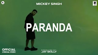 PARANDA  Lyrical Video  MICKEY SINGH  Jay Skilly  INFINITY  Punjabi Song 2023 [upl. by Harriman]