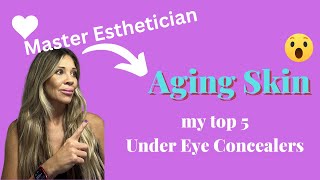 The 5 best concealers for AGING UNDER EYES picked by a Master Esthetician in 2023 [upl. by Abdulla]