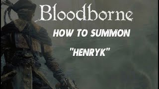 Bloodborne  How To Summon Henryk The Old Hunter Guide [upl. by Gabe720]