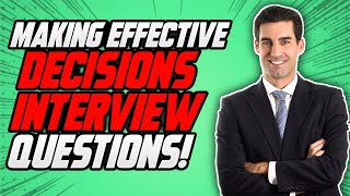 Making Effective Decisions DECISION MAKING Interview Questions and ANSWERS [upl. by Herminia]