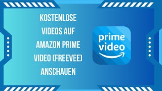 Kostenlose Videos auf Amazon Prime Video Freevee anschauen – Anleitung 2024 [upl. by Aphra]