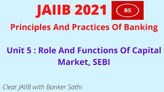 Role and Functions of capital Market SEBI JAIIB  Principles And Practices Of Banking UNIT 5 [upl. by Odracir]