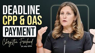 Chrystia Freeland CPP OAS Payment Dates 2024—Correct July 24 Deadline [upl. by Atteuqahs142]