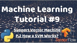 Python Machine Learning Tutorial 9  SVM P2  How Support Vector Machines Work [upl. by Eirojam493]